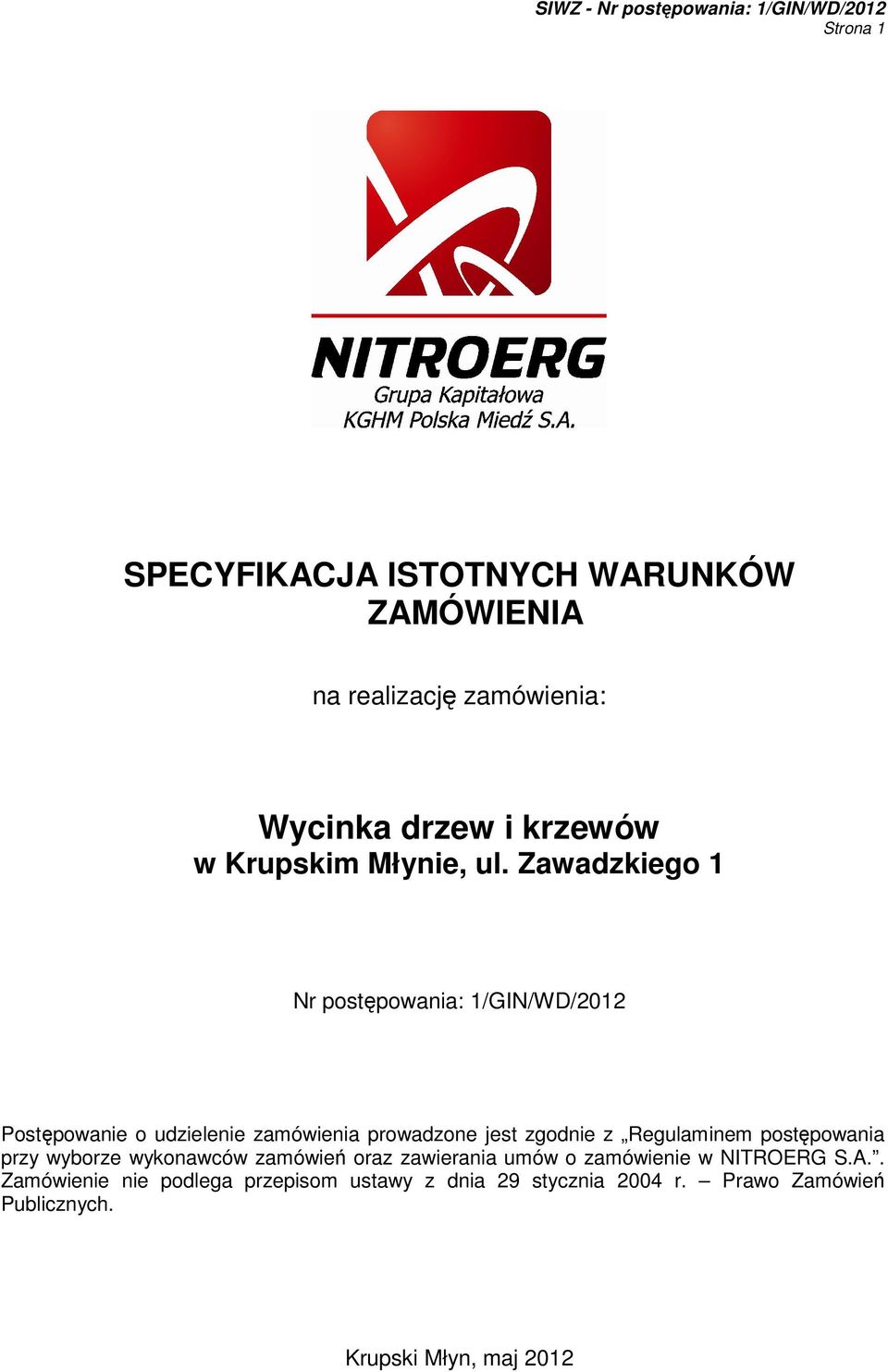Zawadzkiego 1 Nr postępowania: 1/GIN/WD/2012 Postępowanie o udzielenie zamówienia prowadzone jest zgodnie z