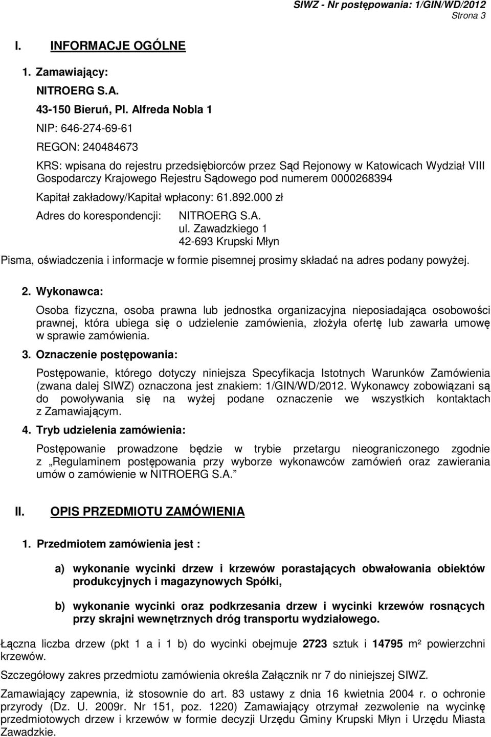 0000268394 Kapitał zakładowy/kapitał wpłacony: 61.892.000 zł Adres do korespondencji: NITROERG S.A. ul.