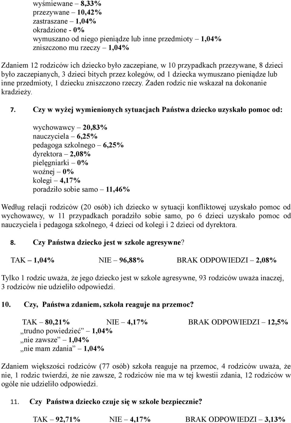 Żaden rodzic nie wskazał na dokonanie kradzieży. 7.