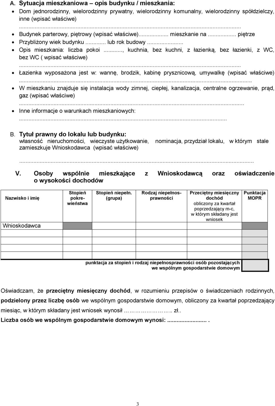 .., kuchnia, bez kuchni, z łazienką, bez łazienki, z WC, bez WC ( wpisać właściwe)... Łazienka wyposażona jest w: wannę, brodzik, kabinę prysznicową, umywalkę (wpisać właściwe).
