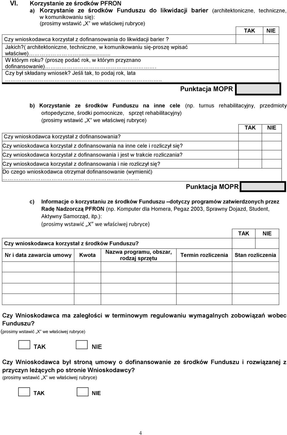 Jeśli tak, to podaj rok, lata.. b) Korzystanie ze środków Funduszu na inne cele (np.