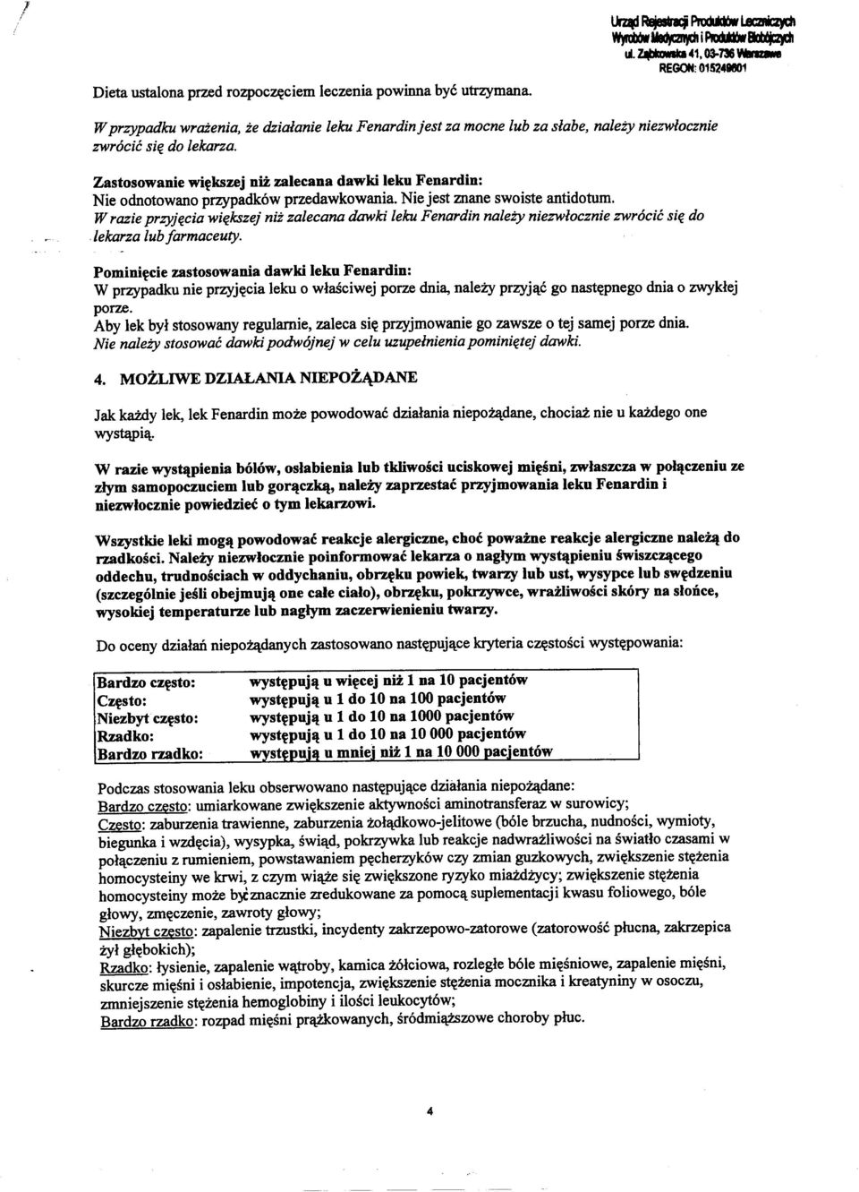 Zastosowanie wi~kszej niz zalecana dawki leku Fenardin: Nie odnotowano przypadkow przedawkowania. Nie jest mane swoiste antidotum.
