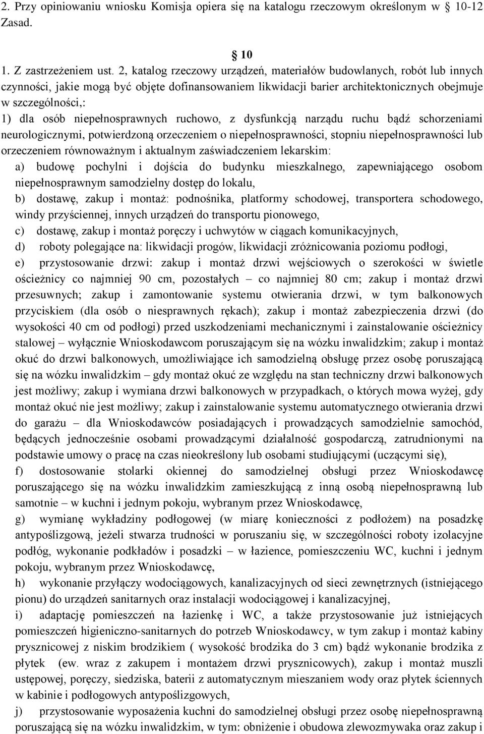 niepełnosprawnych ruchowo, z dysfunkcją narządu ruchu bądź schorzeniami neurologicznymi, potwierdzoną orzeczeniem o niepełnosprawności, stopniu niepełnosprawności lub orzeczeniem równoważnym i