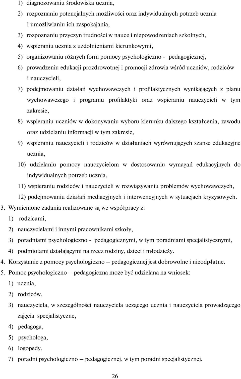 zdrowia wśród uczniów, rodziców i nauczycieli, 7) podejmowaniu działań wychowawczych i profilaktycznych wynikających z planu wychowawczego i programu profilaktyki oraz wspieraniu nauczycieli w tym