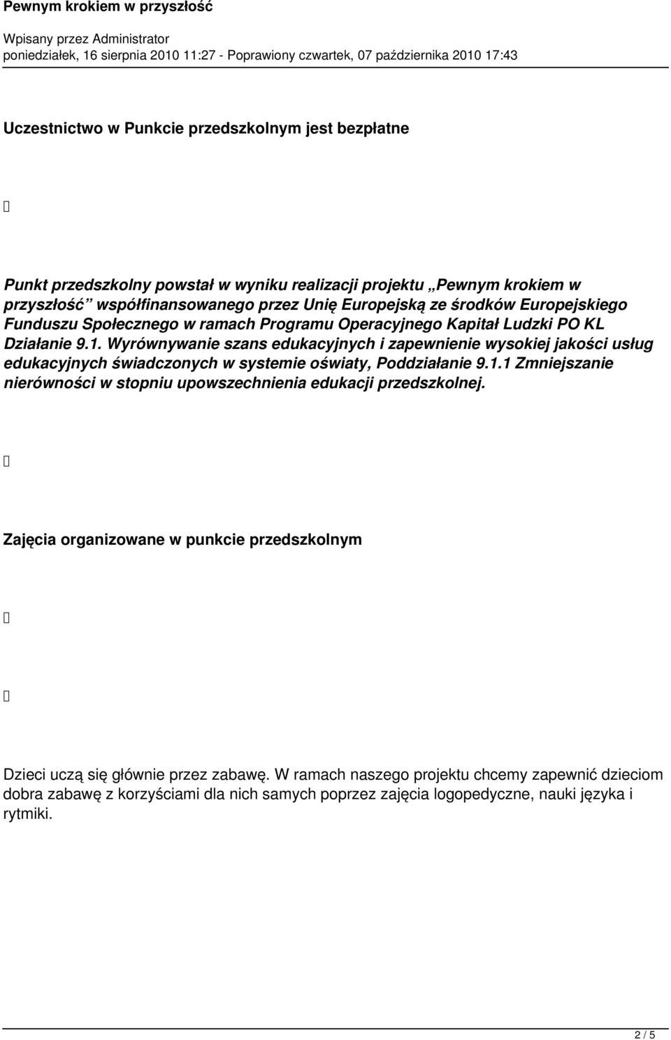 Wyrównywanie szans edukacyjnych i zapewnienie wysokiej jakości usług edukacyjnych świadczonych w systemie oświaty, Poddziałanie 9.1.