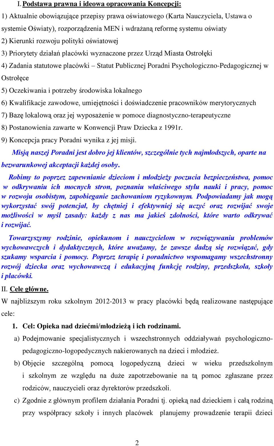 Psychologiczno-Pedagogicznej w Ostrołęce 5) Oczekiwania i potrzeby środowiska lokalnego 6) Kwalifikacje zawodowe, umiejętności i doświadczenie pracowników merytorycznych 7) Bazę lokalową oraz jej