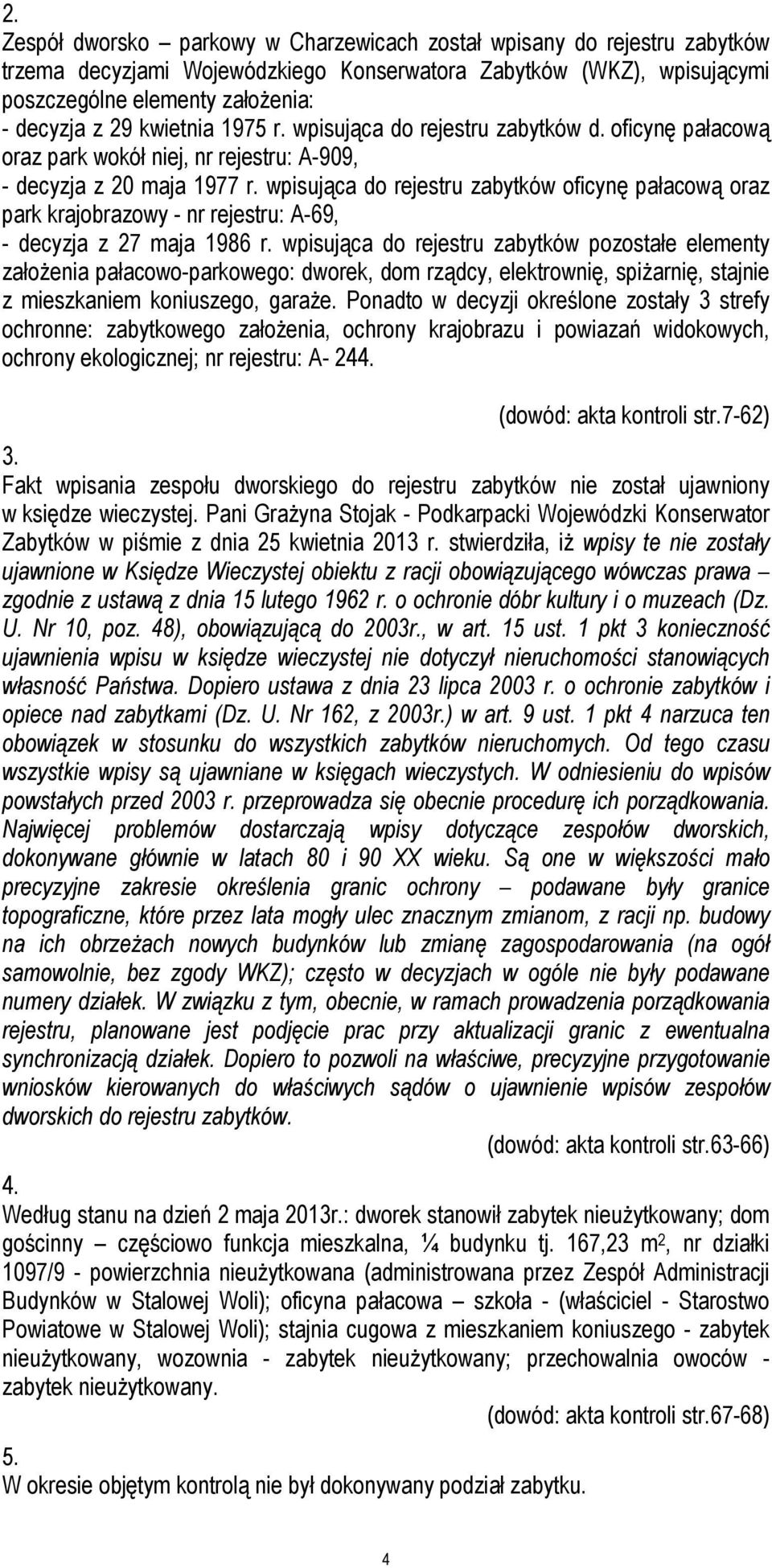 wpisująca do rejestru zabytków oficynę pałacową oraz park krajobrazowy - nr rejestru: A-69, - decyzja z 27 maja 1986 r.