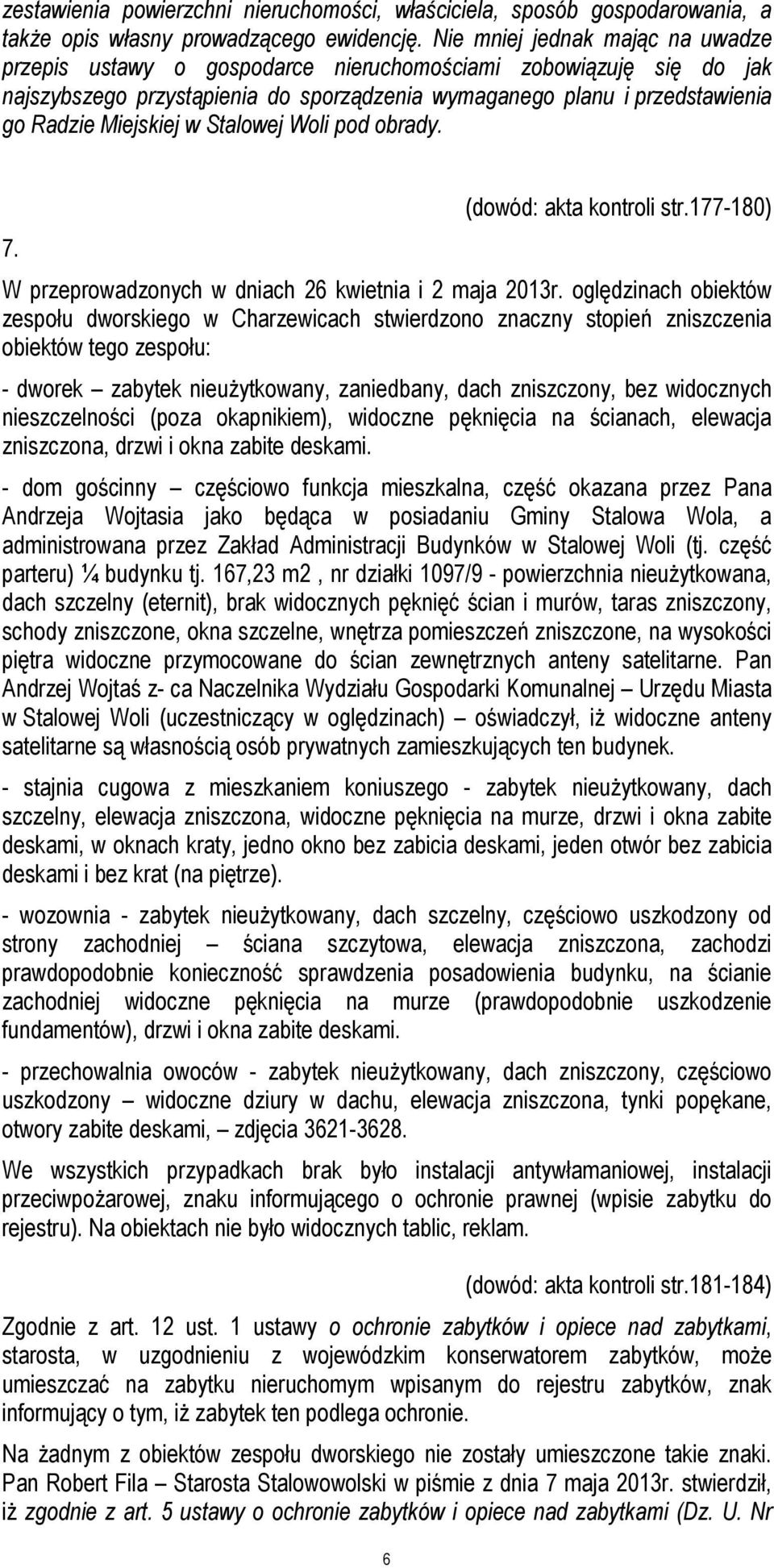 Stalowej Woli pod obrady. 7. 6 (dowód: akta kontroli str.177-180) W przeprowadzonych w dniach 26 kwietnia i 2 maja 2013r.