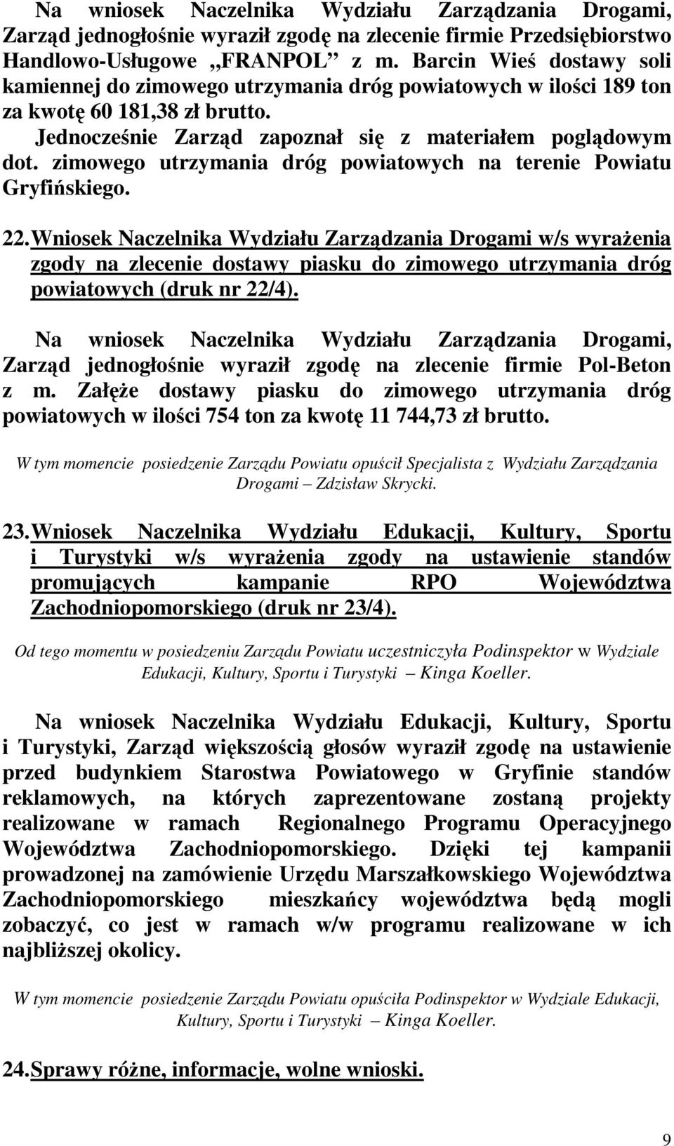 zimowego utrzymania dróg powiatowych na terenie Powiatu Gryfińskiego. 22.
