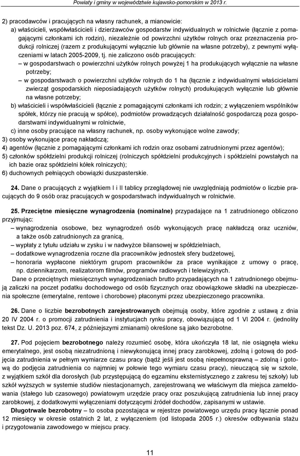 rolnych orz przznczni proukcji rolniczj (rzm z proukującymi wyłączni lu główni n włsn potrzy), z pwnymi wyłącznimi w ltch 005-009, tj.