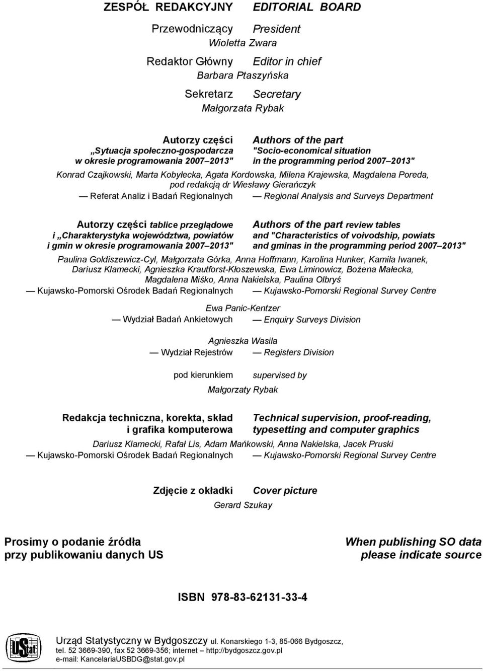 Anlysis n Survys Dprtmnt Autorzy części tlic przgląow i Chrktrystyk wojwóztw, powitów i gmin w okrsi progrmowni 007 013" Authors of th prt rviw tls n "Chrctristics of voivoship, powits n gmins in th