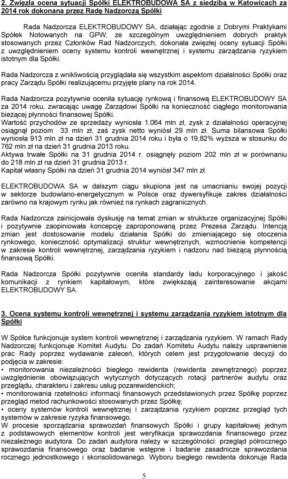 wewnętrznej i systemu zarządzania ryzykiem istotnym dla Spółki.