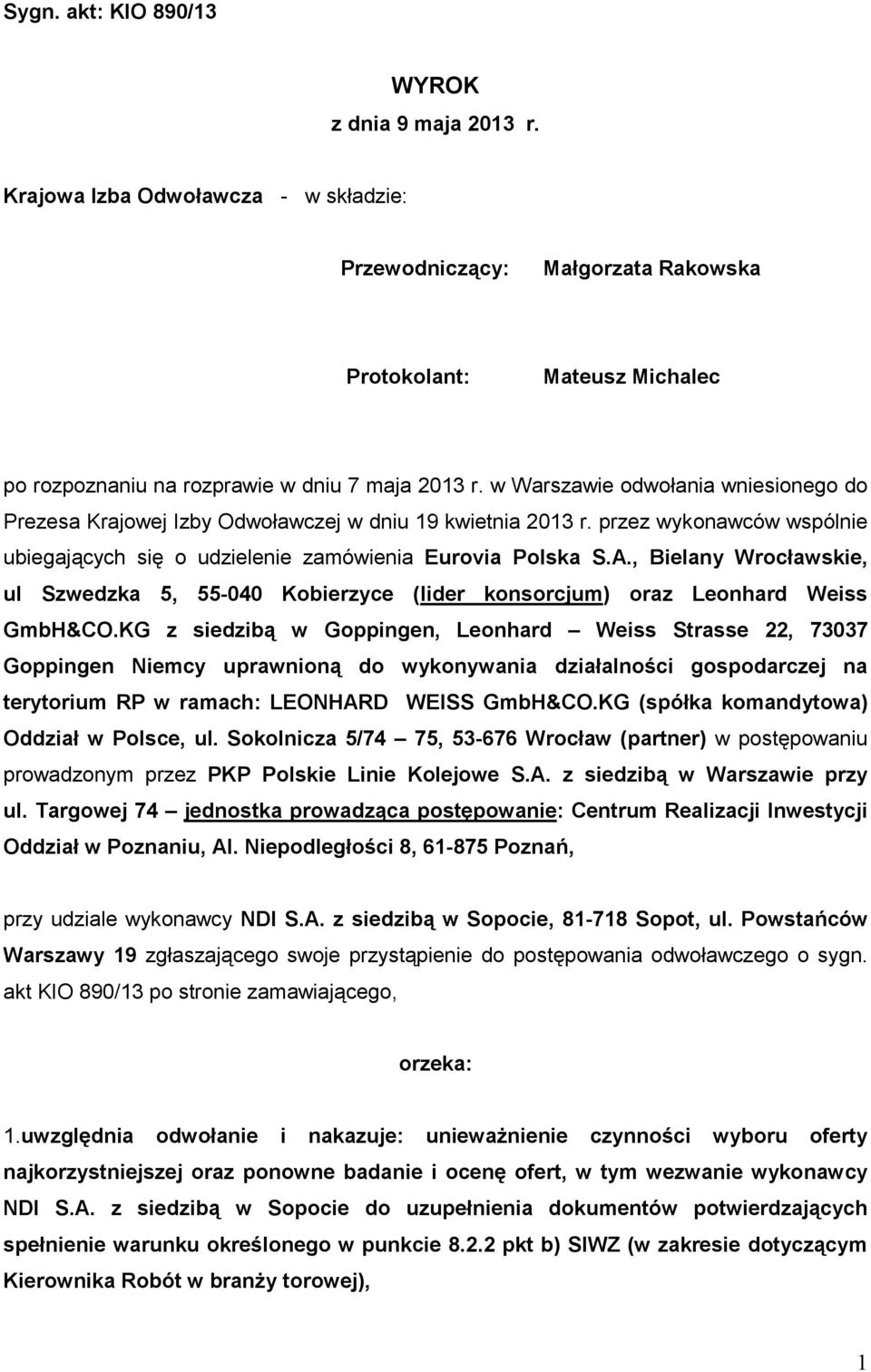 w Warszawie odwołania wniesionego do Prezesa Krajowej Izby Odwoławczej w dniu 19 kwietnia 2013 r. przez wykonawców wspólnie ubiegających się o udzielenie zamówienia Eurovia Polska S.A.