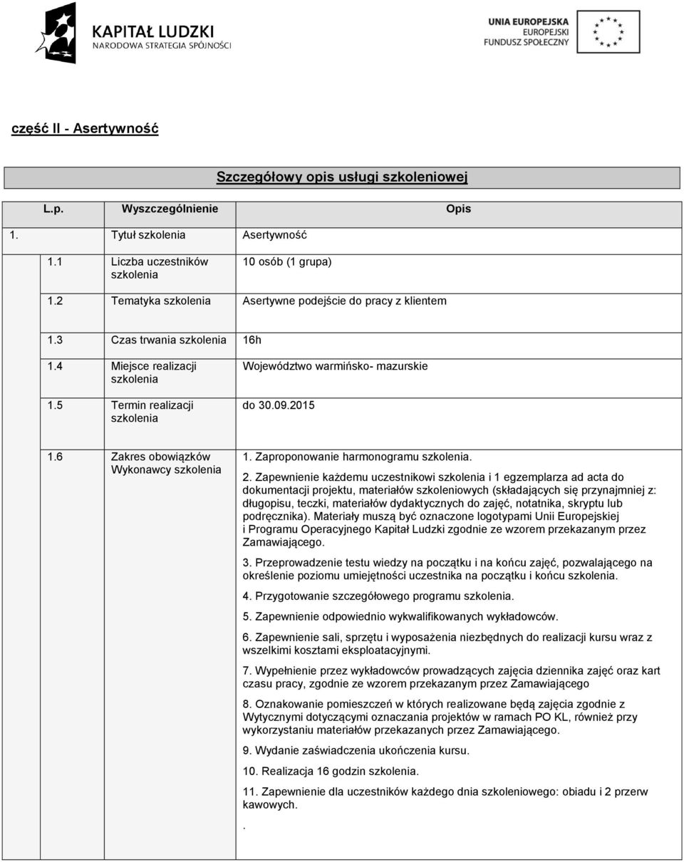 Zapewnienie każdemu uczestnikowi i 1 egzemplarza ad acta do określenie poziomu umiejętności uczestnika na początku i