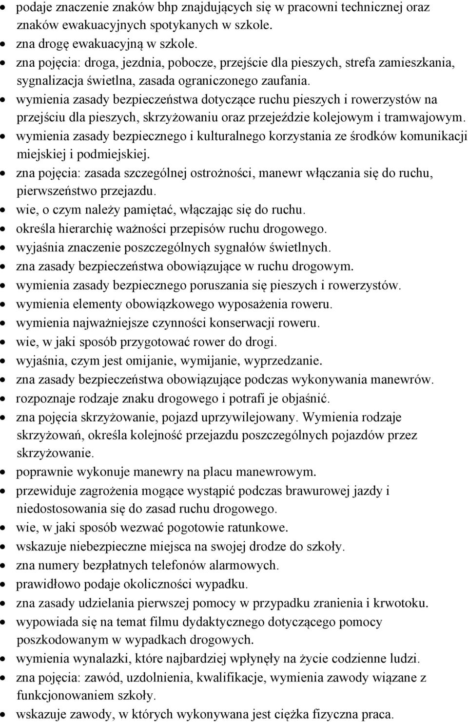 wymienia zasady bezpieczeństwa dtyczące ruchu pieszych i rwerzystów na przejściu dla pieszych, skrzyżwaniu raz przejeździe klejwym i tramwajwym.