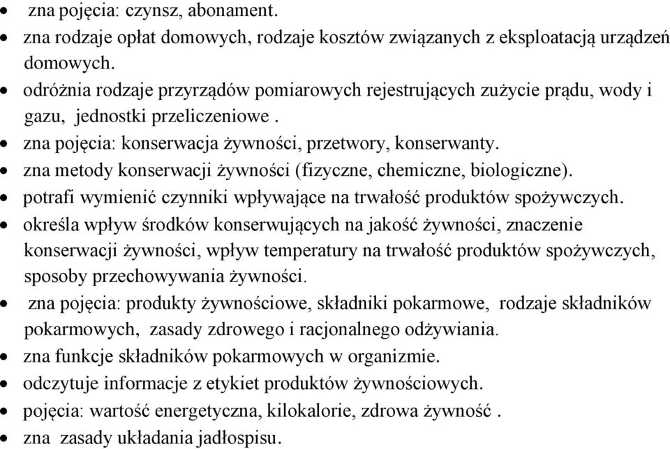zna metdy knserwacji żywnści (fizyczne, chemiczne, bilgiczne). ptrafi wymienić czynniki wpływające na trwałść prduktów spżywczych.