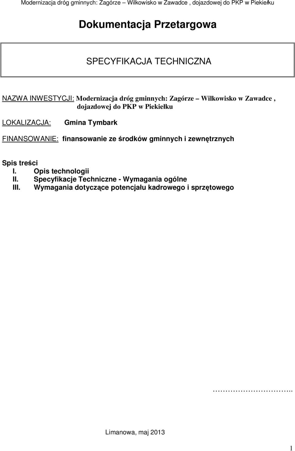 LOKALIZACJA: Gmina Tymbark FINANSOWANIE: finansowanie ze rodków gminnych i zewn trznych Spis tre ci I.