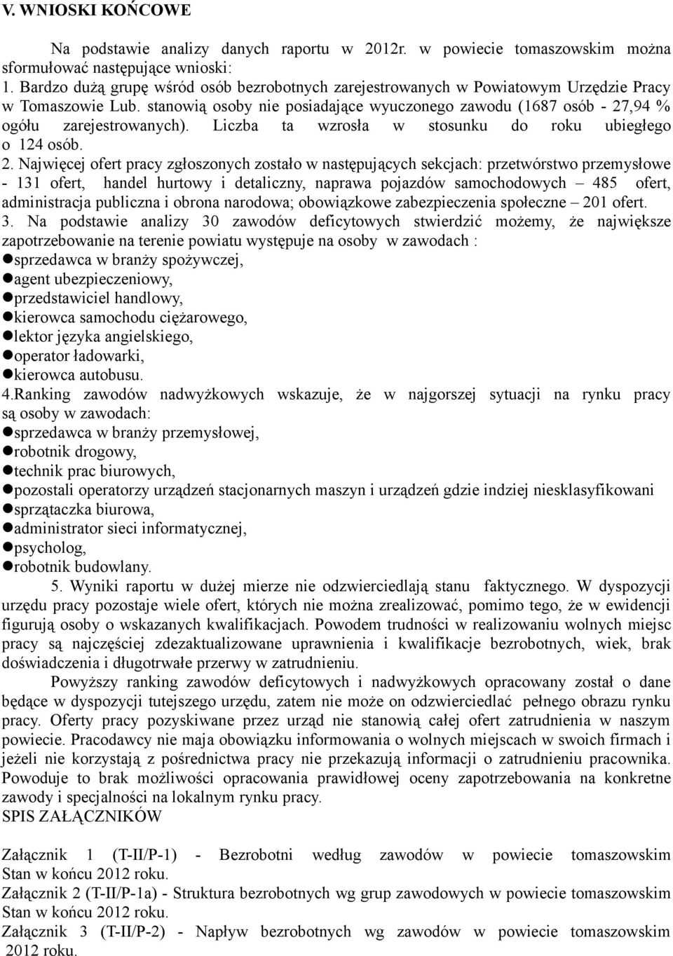 Liczba ta wzrosła w stosunku do roku ubiegłego o 124 osób. 2.