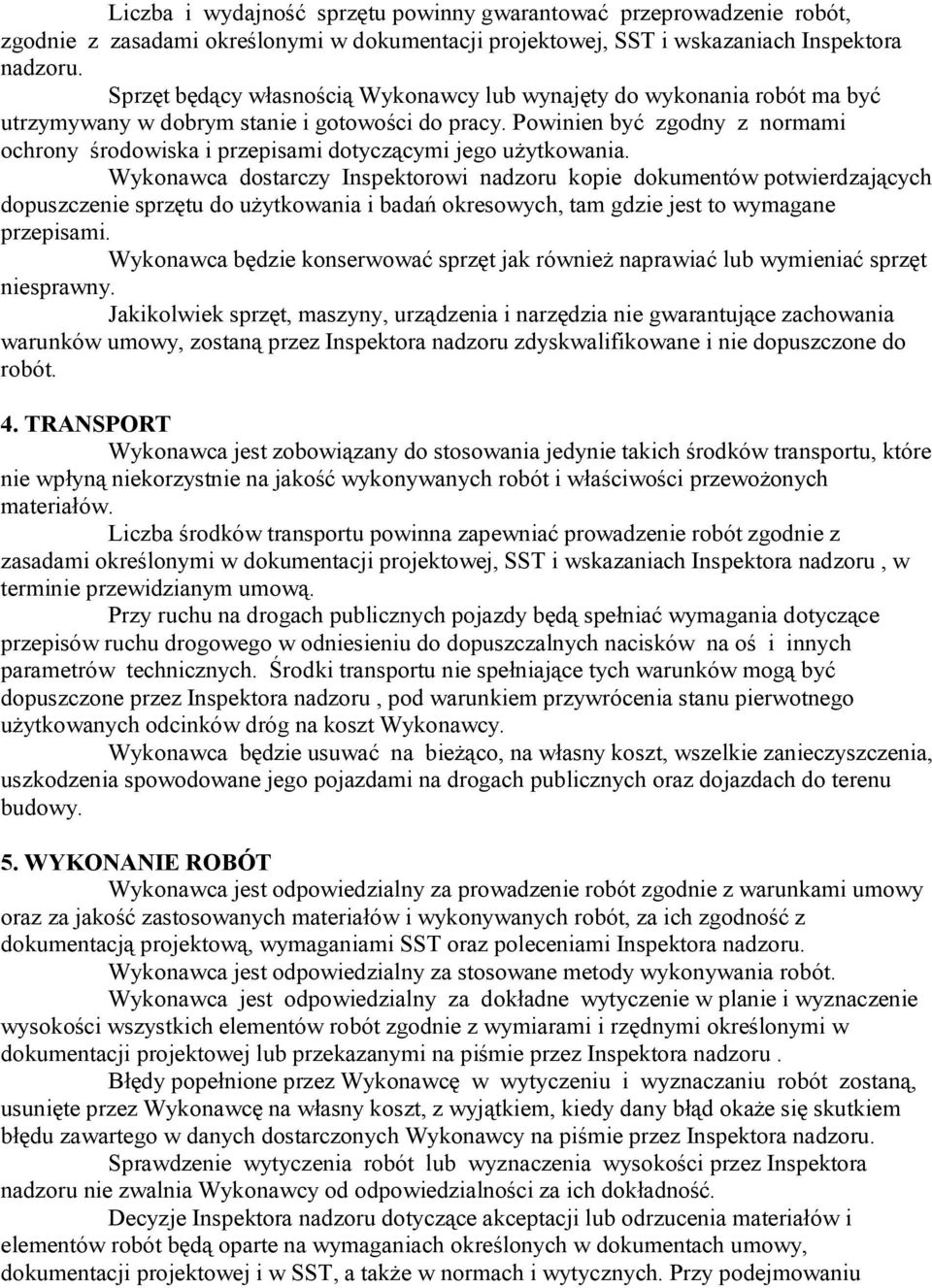 Powinien być zgodny z normami ochrony środowiska i przepisami dotyczącymi jego użytkowania.