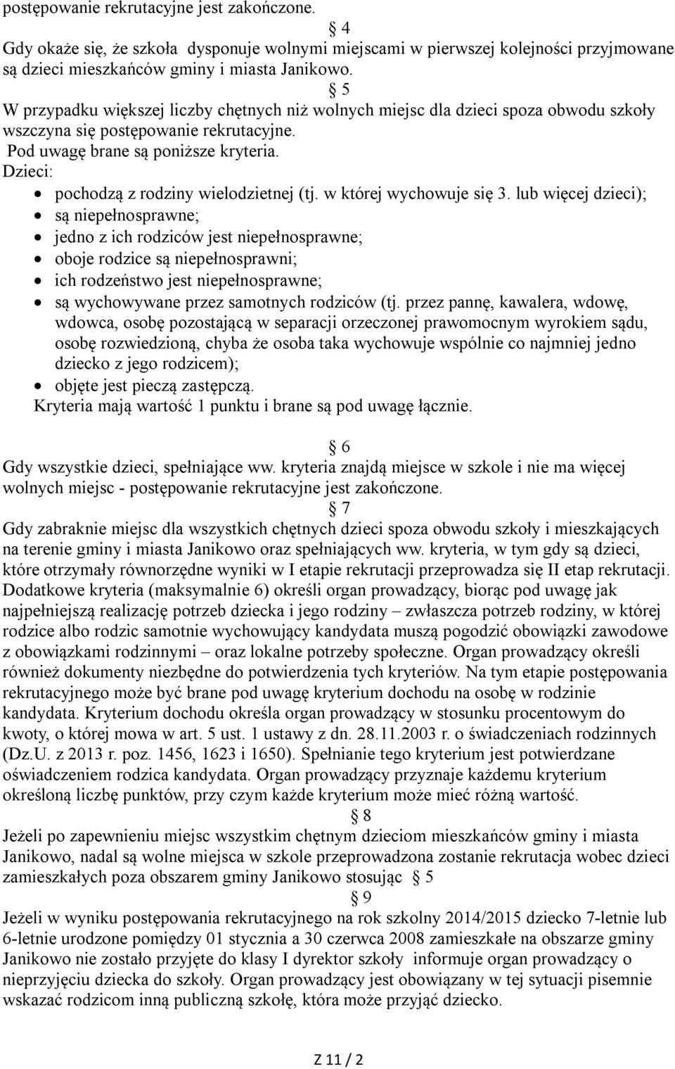 Dzieci: pochodzą z rodziny wielodzietnej (tj. w której wychowuje się 3.