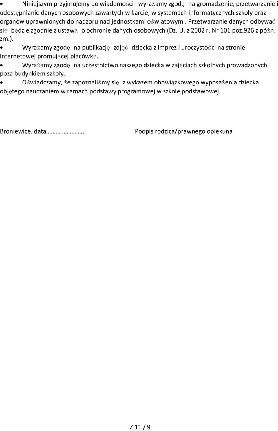 Wyrażamy zgodę na publikację zdjęć dziecka z imprez i uroczystości na stronie internetowej promującej placówkę.