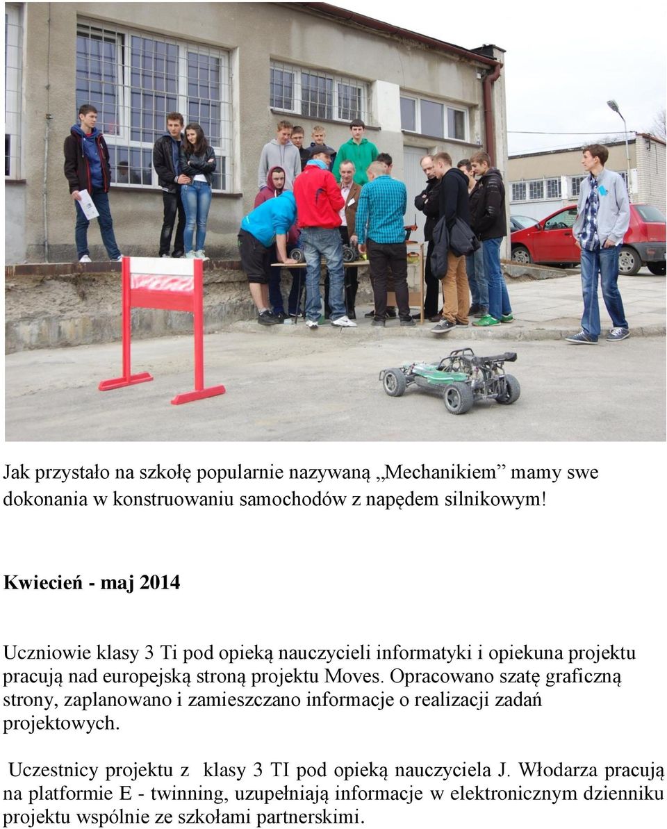 Opracowano szatę graficzną strony, zaplanowano i zamieszczano informacje o realizacji zadań projektowych.