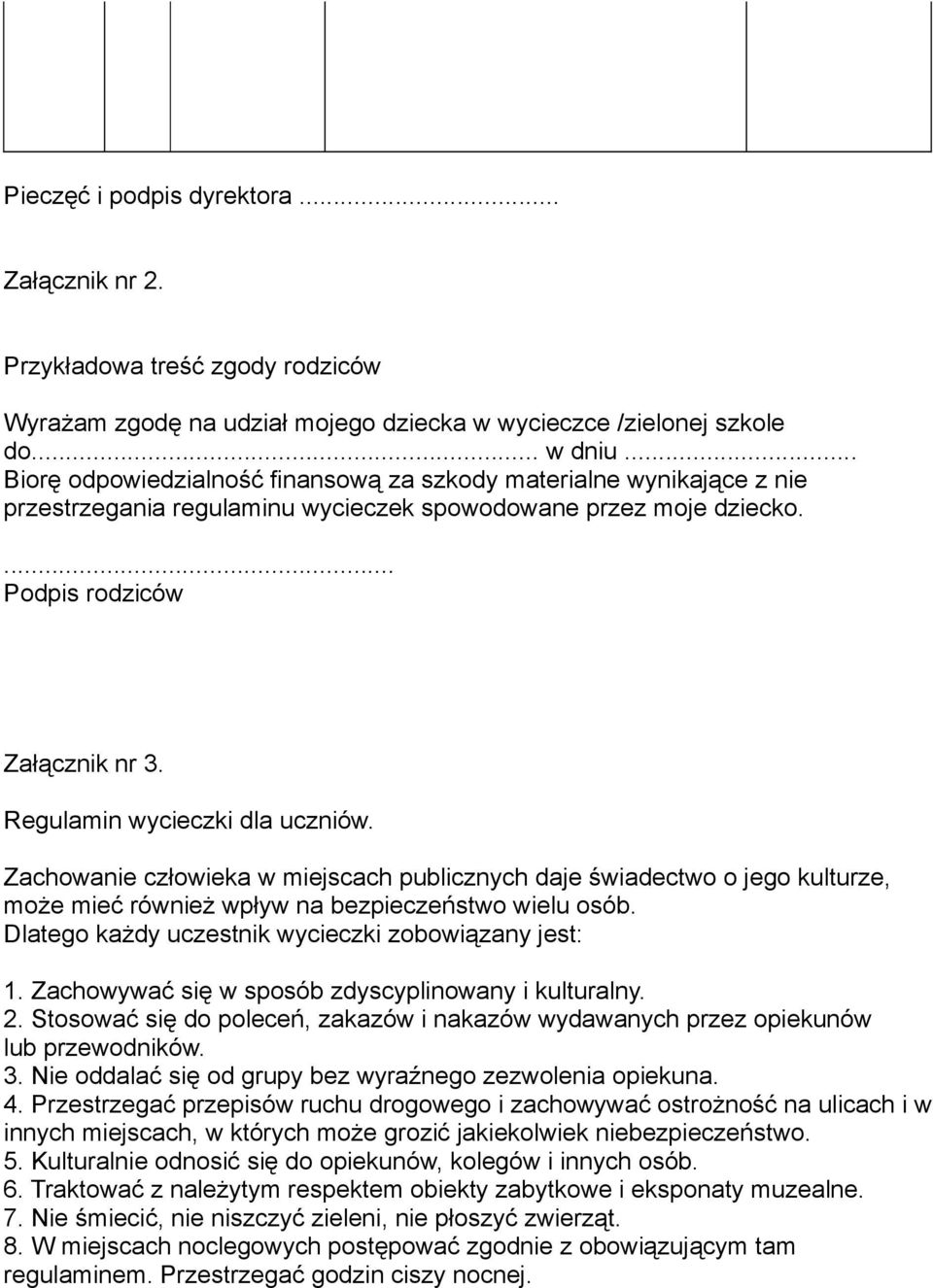 Regulamin wycieczki dla uczniów. Zachowanie człowieka w miejscach publicznych daje świadectwo o jego kulturze, może mieć również wpływ na bezpieczeństwo wielu osób.