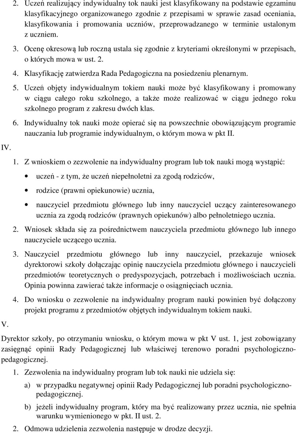 Klasyfikację zatwierdza Rada Pedagogiczna na posiedzeniu plenarnym. 5.