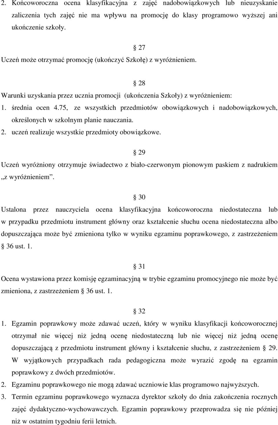 75, ze wszystkich przedmiotów obowiązkowych i nadobowiązkowych, określonych w szkolnym planie nauczania. 2. uczeń realizuje wszystkie przedmioty obowiązkowe.