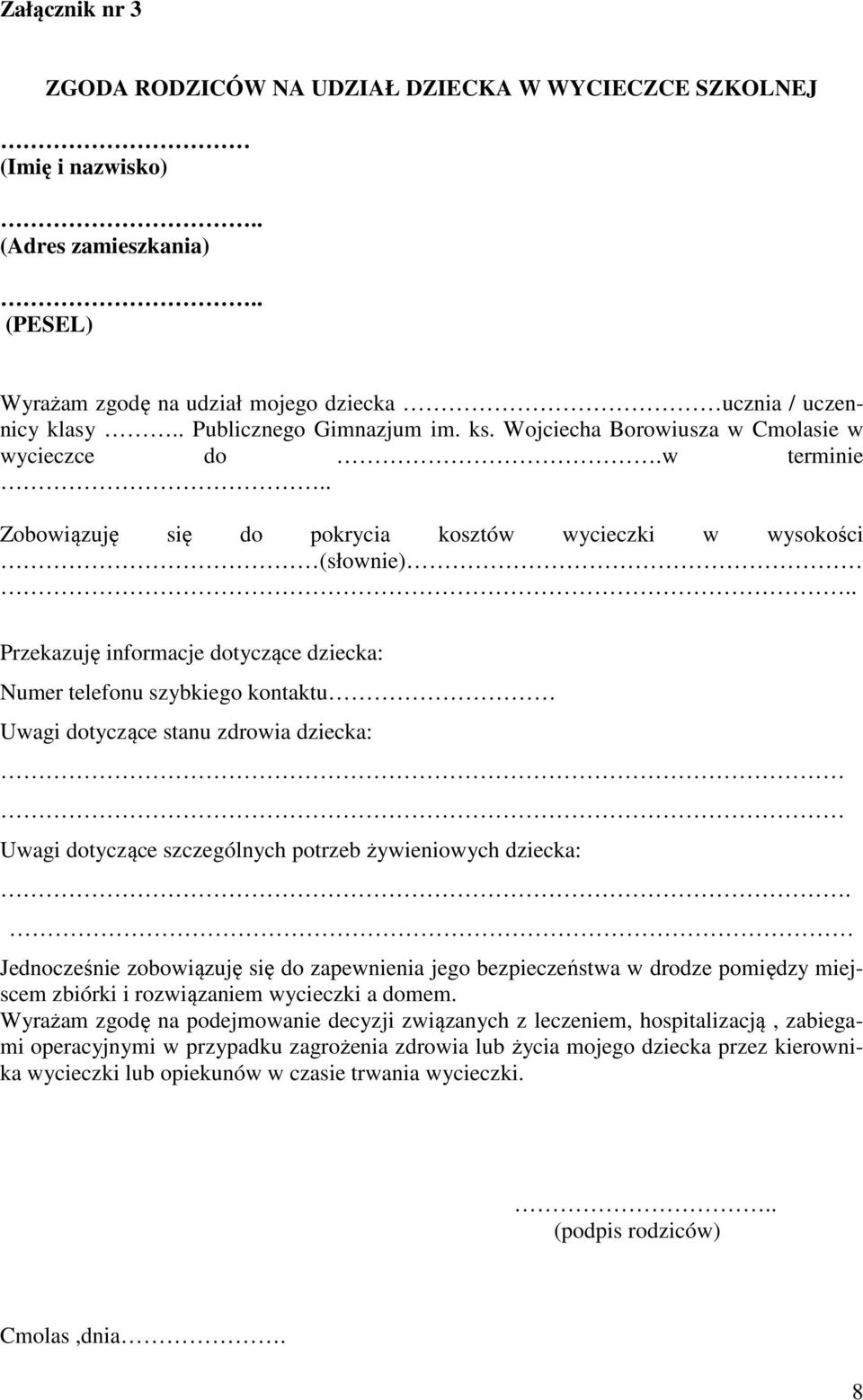 . Przekazuję informacje dotyczące dziecka: Numer telefonu szybkiego kontaktu Uwagi dotyczące stanu zdrowia dziecka: Uwagi dotyczące szczególnych potrzeb żywieniowych dziecka:.