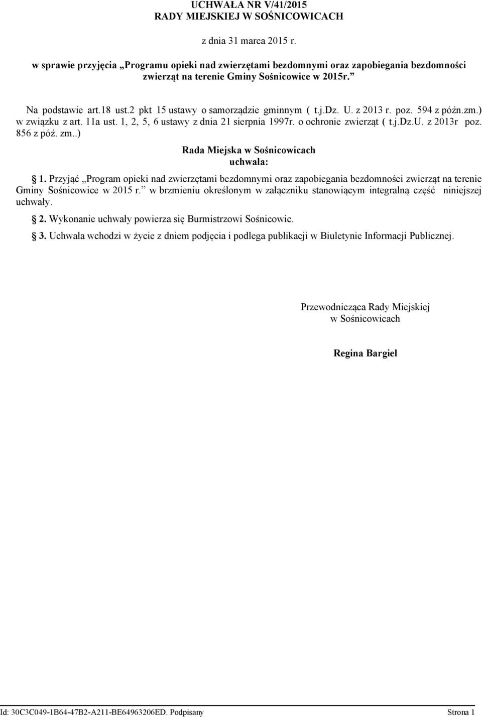 2 pkt 15 ustawy o samorządzie gminnym ( t.j.dz. U. z 2013 r. poz. 594 z późn.zm.) w związku z art. 11a ust. 1, 2, 5, 6 ustawy z dnia 21 sierpnia 1997r. o ochronie zwierząt ( t.j.dz.u. z 2013r poz.