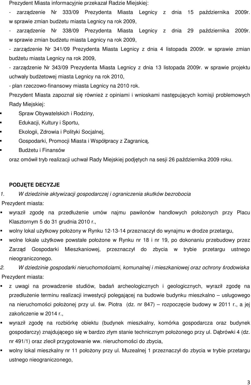 w sprawie zmian budŝetu miasta Legnicy na rok 2009, - zarządzenie Nr 341/09 Prezydenta Miasta Legnicy z dnia 4 listopada 2009r.