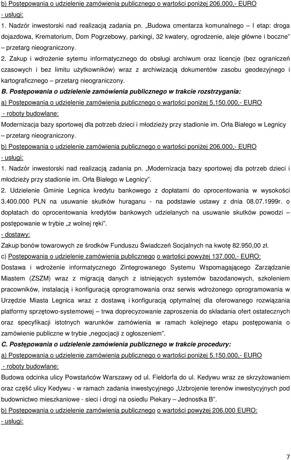 Zakup i wdroŝenie sytemu informatycznego do obsługi archiwum oraz licencje (bez ograniczeń czasowych i bez limitu uŝytkowników) wraz z archiwizacją dokumentów zasobu geodezyjnego i kartograficznego