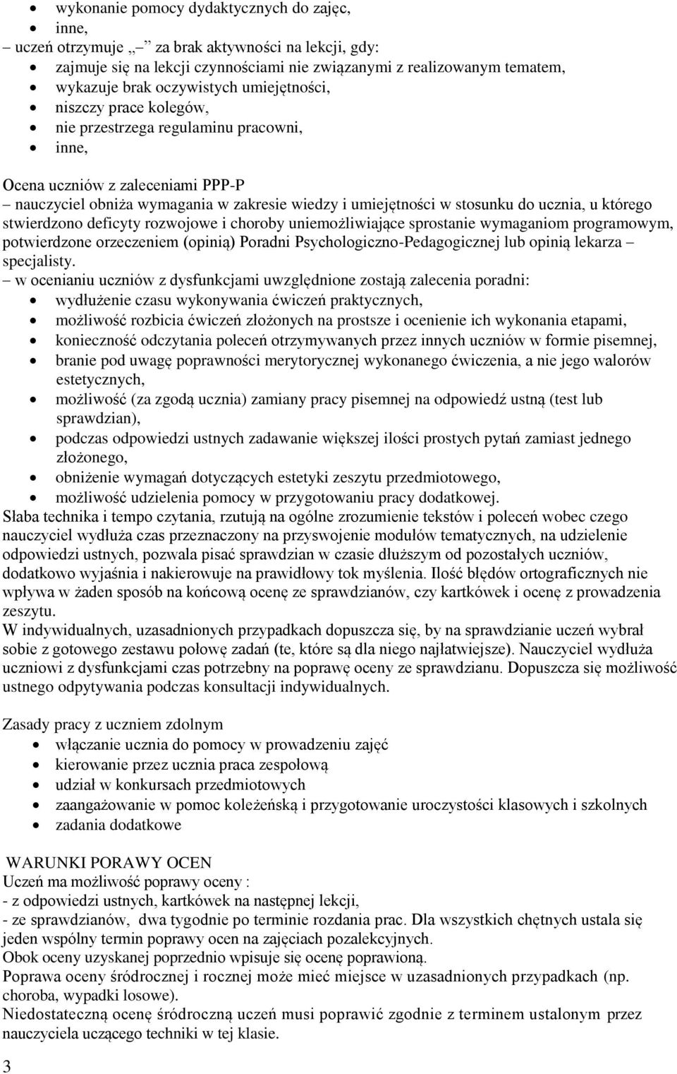 którego stwierdzono deficyty rozwojowe i choroby uniemożliwiające sprostanie wymaganiom programowym, potwierdzone orzeczeniem (opinią) Poradni Psychologiczno-Pedagogicznej lub opinią lekarza