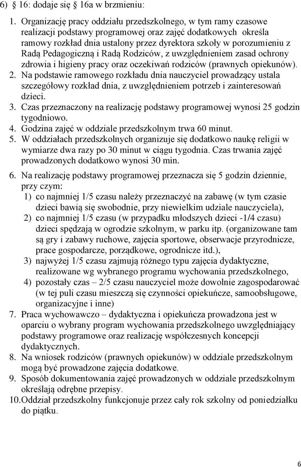 Pedagogiczną i Radą Rodziców, z uwzględnieniem zasad ochrony zdrowia i higieny pracy oraz oczekiwań rodziców (prawnych opiekunów). 2.