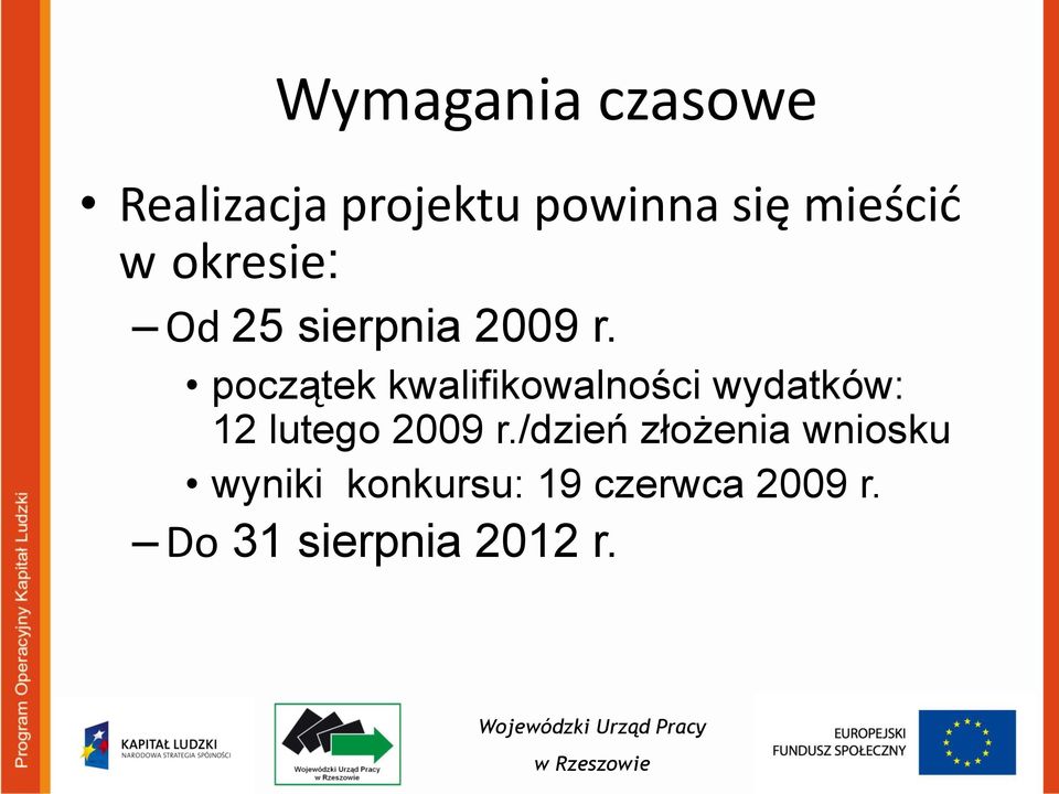 początek kwalifikowalności wydatków: 12 lutego 2009 r.