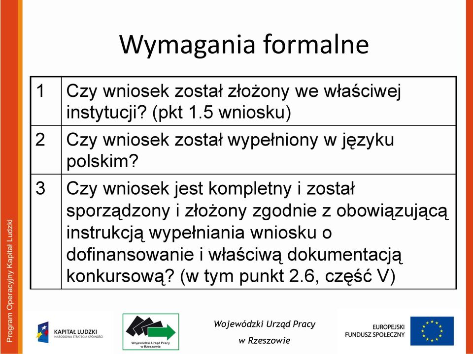 3 Czy wniosek jest kompletny i został sporządzony i złożony zgodnie z obowiązującą