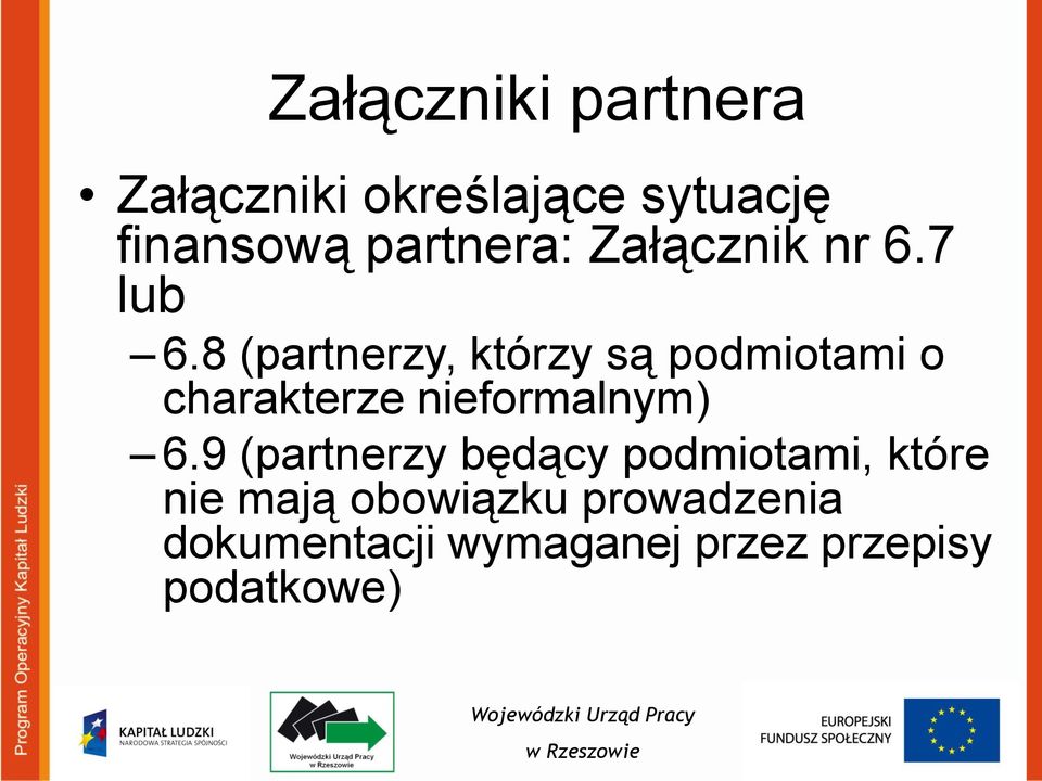 8 (partnerzy, którzy są podmiotami o charakterze nieformalnym) 6.