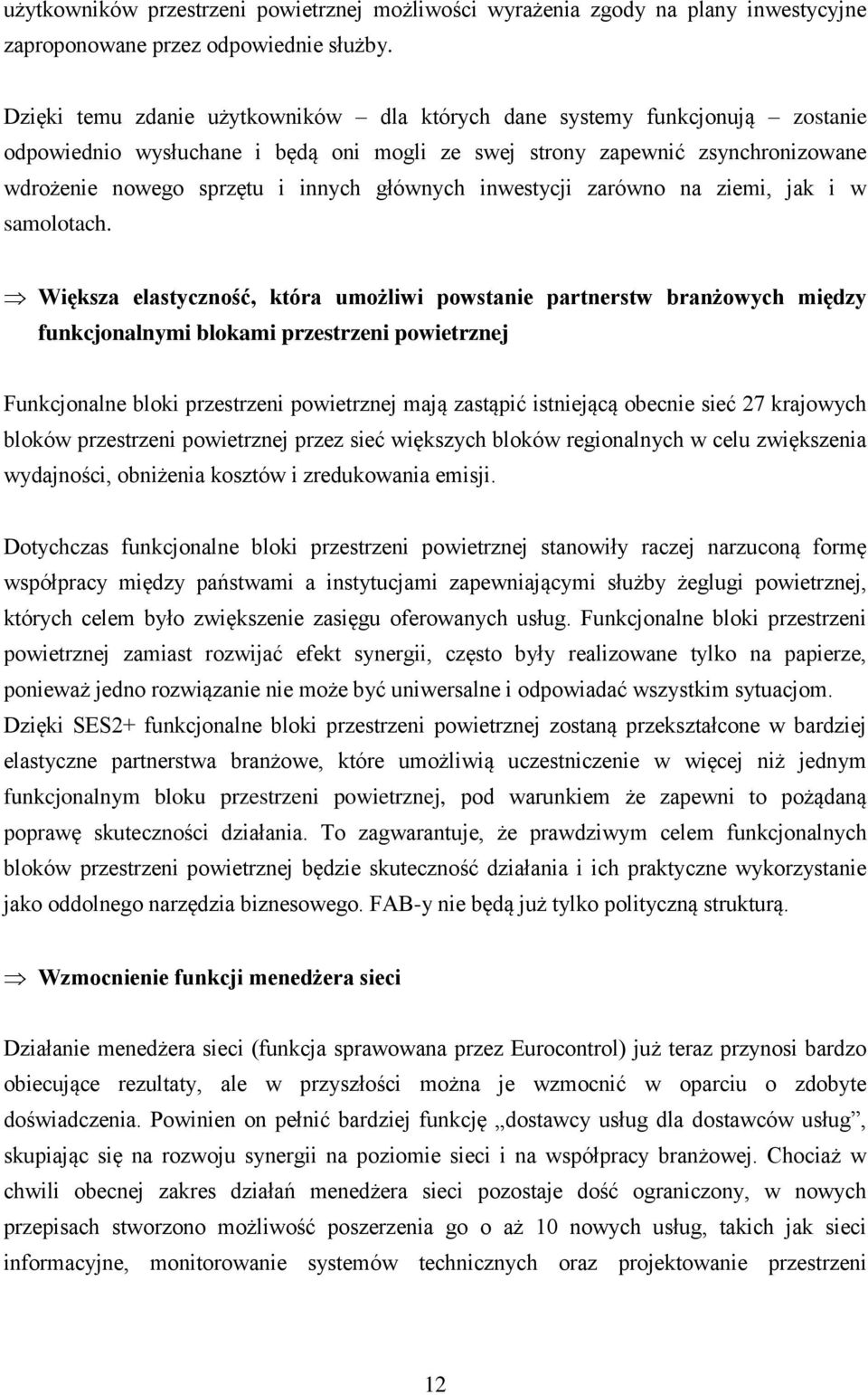 głównych inwestycji zarówno na ziemi, jak i w samolotach.