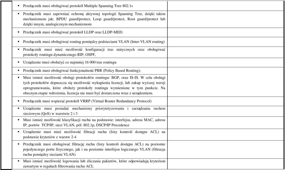 mechanizmom Przełącznik musi obsługiwać protokół LLDP oraz LLDP-MED.