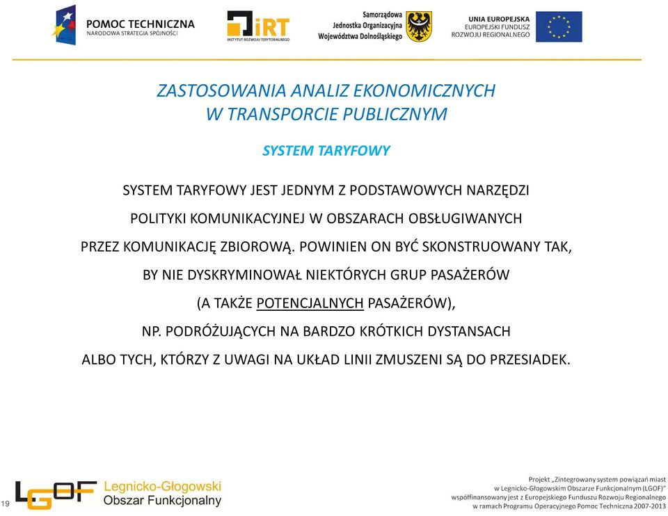 POWINIEN ON BYĆ SKONSTRUOWANY TAK, BY NIE DYSKRYMINOWAŁ NIEKTÓRYCH GRUP PASAŻERÓW (A TAKŻE