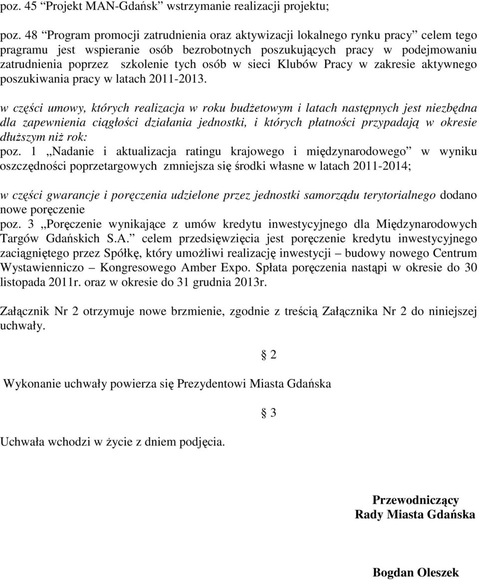 osób w sieci Klubów Pracy w zakresie aktywnego poszukiwania pracy w latach 2011-2013.