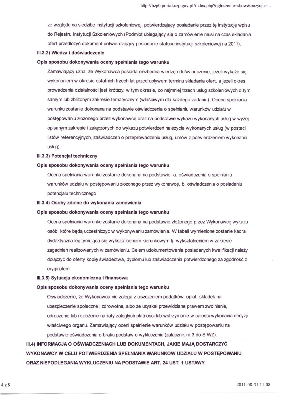 ofert przedłożyć dokument potwierdzający posiadanie statusu instytucji szkoleniowej na 2011). 11I.3.