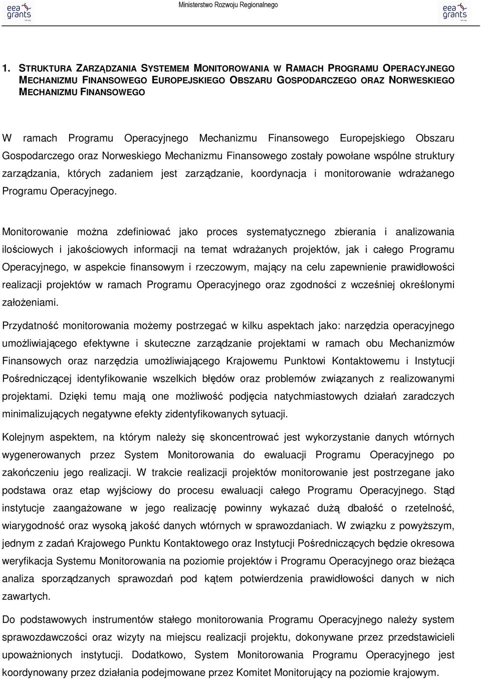 koordynacja i monitorowanie wdraŝanego Programu Operacyjnego.