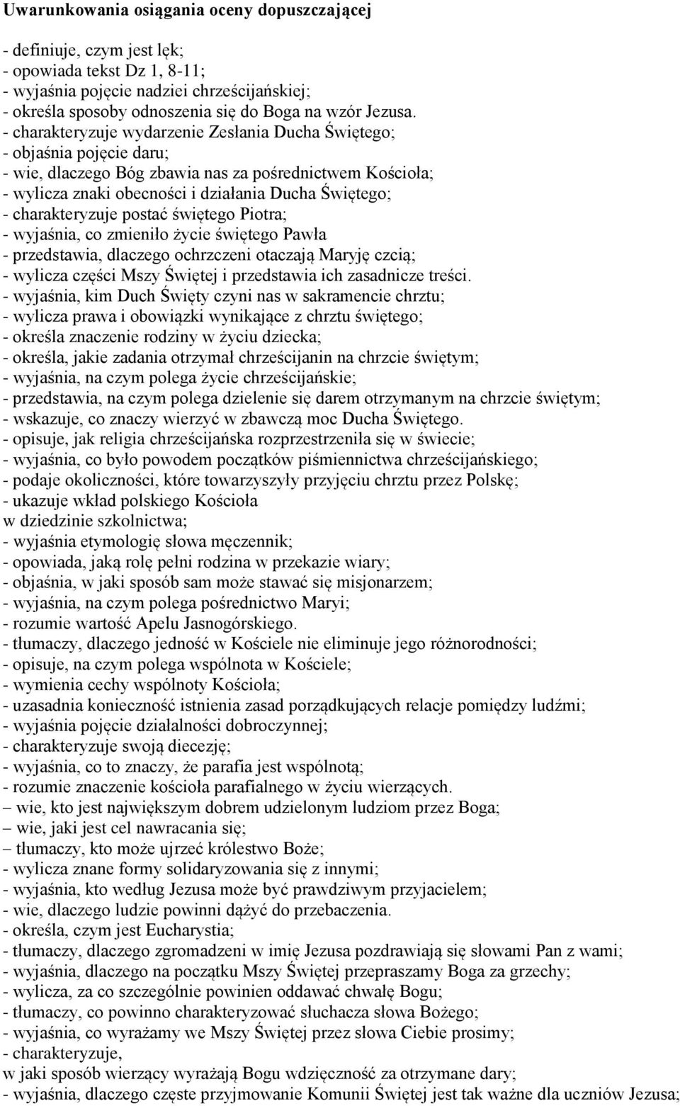 - charakteryzuje wydarzenie Zesłania Ducha Świętego; - objaśnia pojęcie daru; - wie, dlaczego Bóg zbawia nas za pośrednictwem Kościoła; - wylicza znaki obecności i działania Ducha Świętego; -