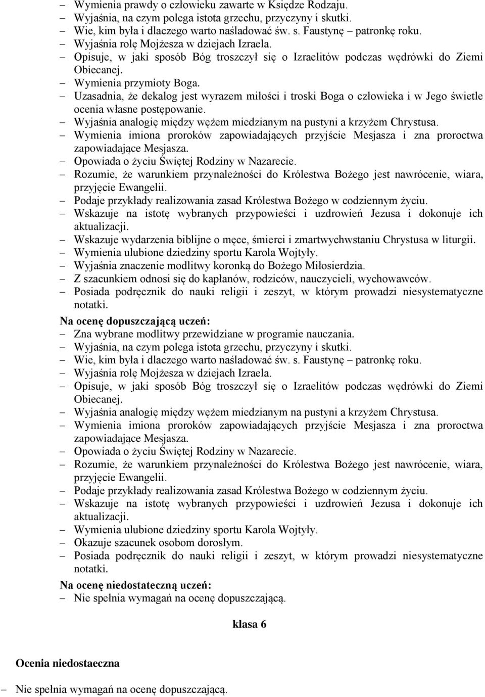 Uzasadnia, że dekalog jest wyrazem miłości i troski Boga o człowieka i w Jego świetle ocenia własne postępowanie. Wyjaśnia analogię między wężem miedzianym na pustyni a krzyżem Chrystusa.