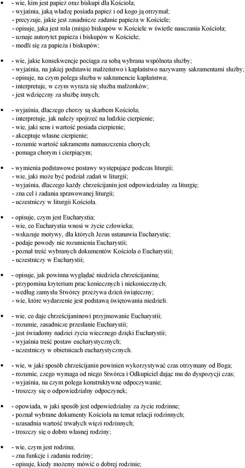 wspólnota służby; - wyjaśnia, na jakiej podstawie małżeństwo i kapłaństwo nazywamy sakramentami służby; - opisuje, na czym polega służba w sakramencie kapłaństwa; - interpretuje, w czym wyraża się