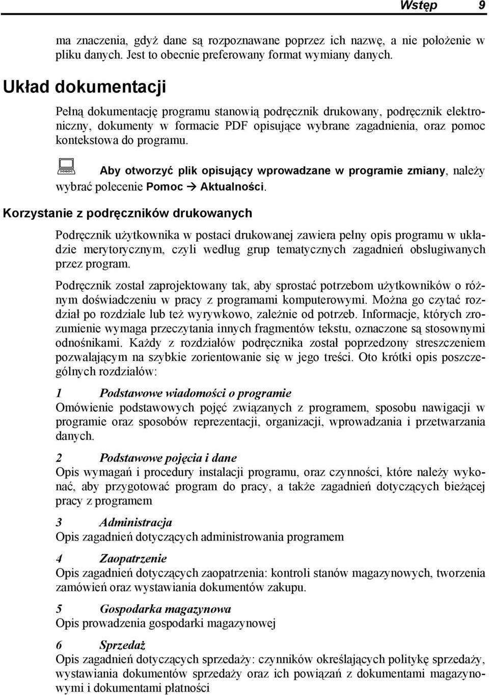 Aby otworzyć plik opisujący wprowadzane w programie zmiany, należy wybrać polecenie Pomoc Aktualności.