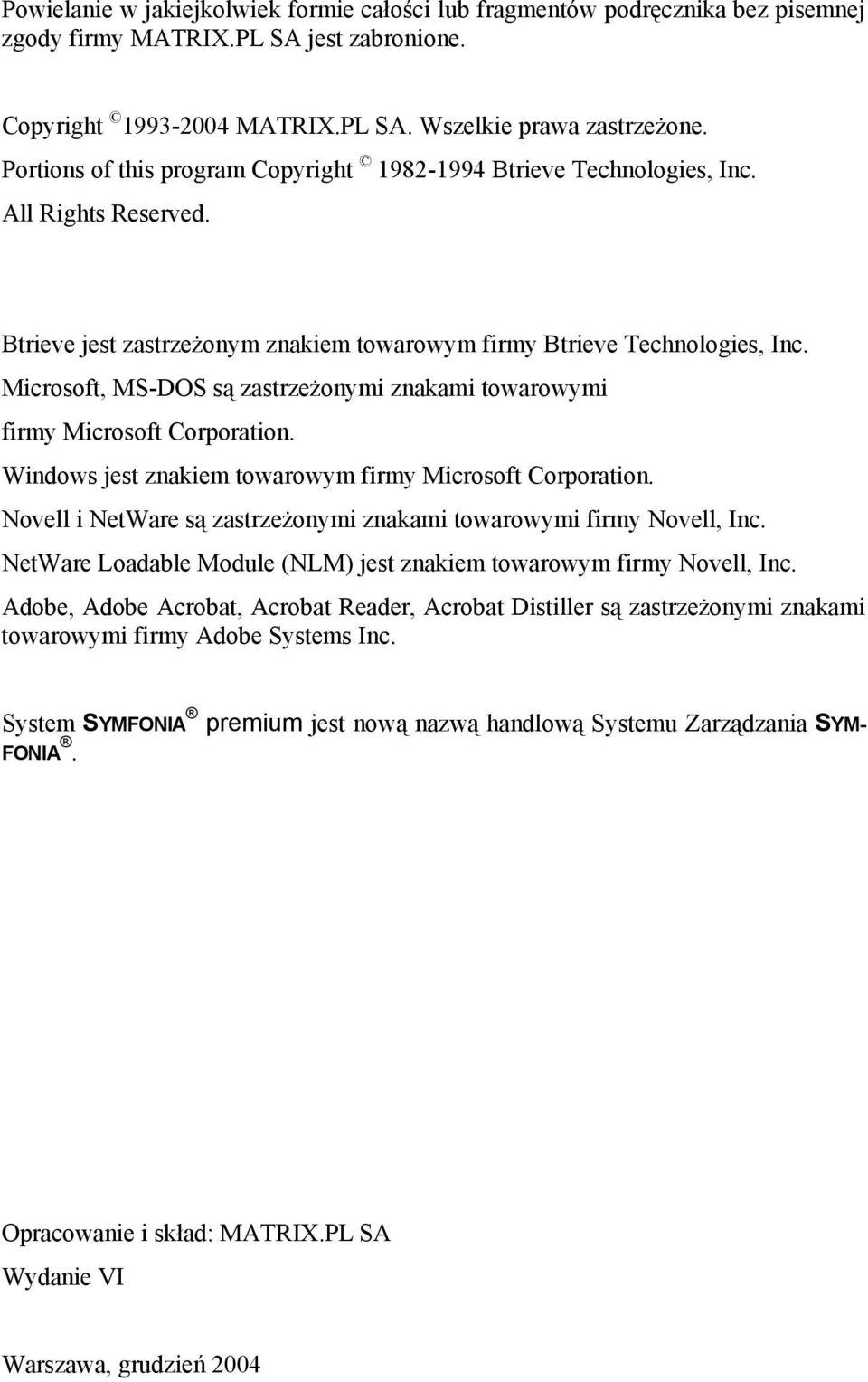 Microsoft, MS-DOS są zastrzeżonymi znakami towarowymi firmy Microsoft Corporation. Windows jest znakiem towarowym firmy Microsoft Corporation.