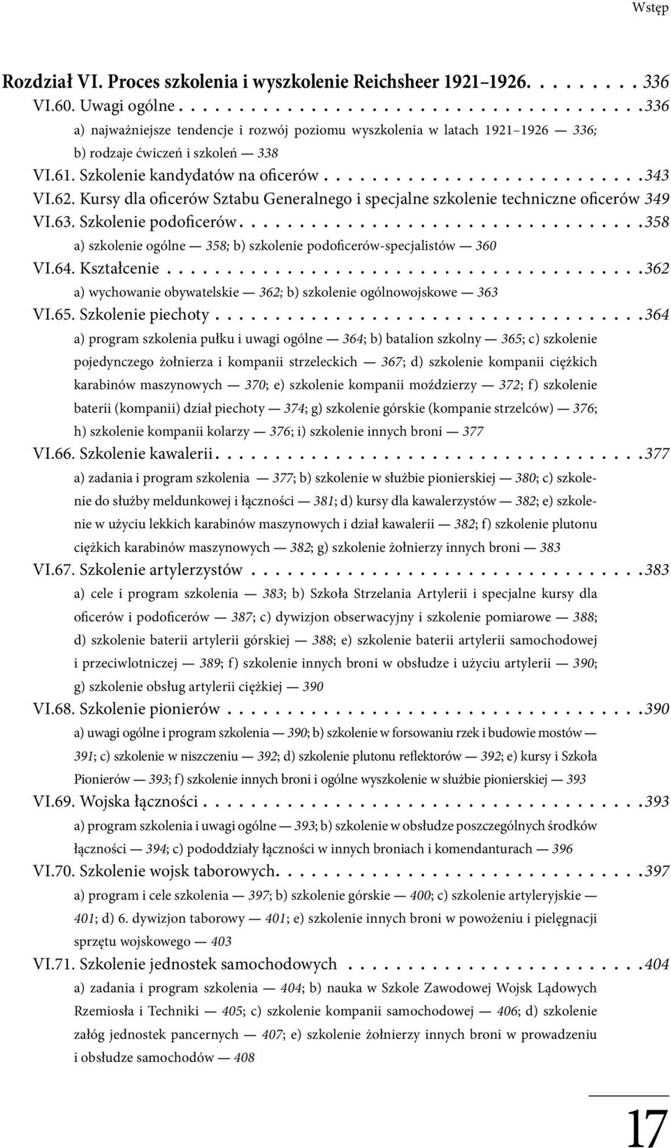 Kursy dla oficerów Sztabu Generalnego i specjalne szkolenie techniczne oficerów 349 VI.63. Szkolenie podoficerów 358 a) szkolenie ogólne 358; b) szkolenie podoficerów-specjalistów 360 VI.64.